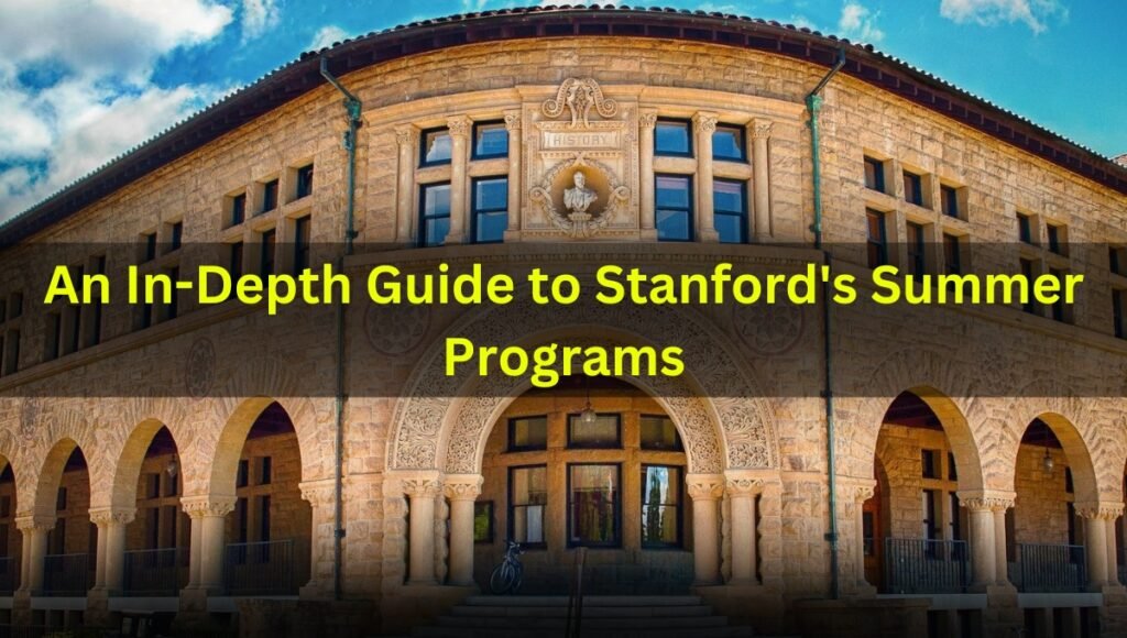 An In-Depth Guide to Stanford's Summer Programs